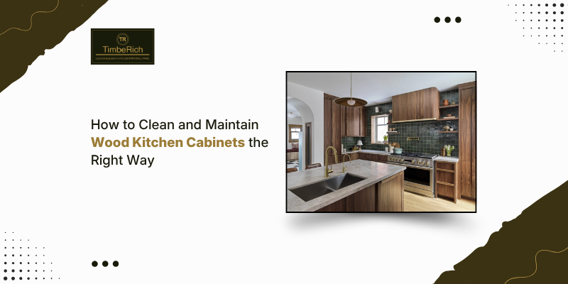 How to Clean and Maintain Wood Kitchen Cabinets